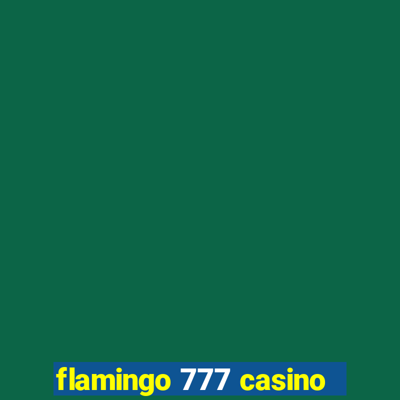 flamingo 777 casino