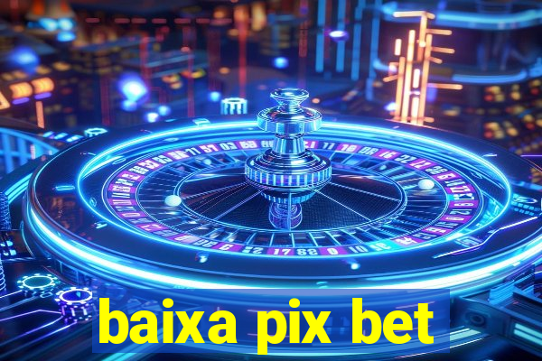 baixa pix bet