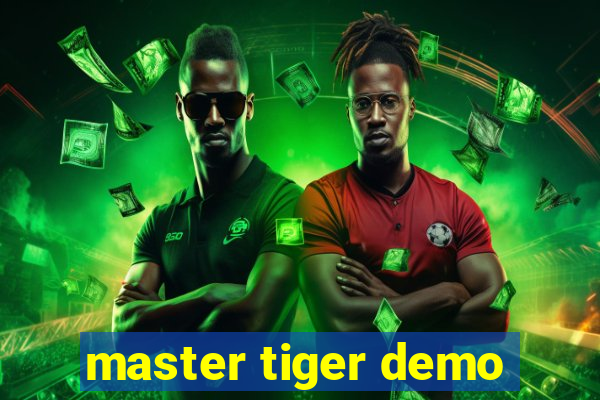 master tiger demo