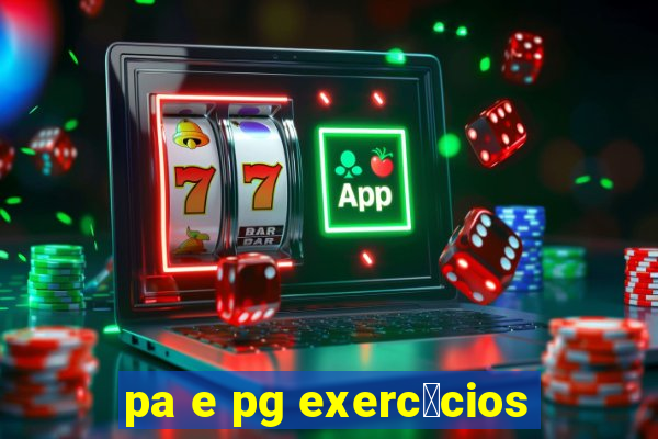 pa e pg exerc铆cios