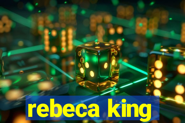 rebeca king