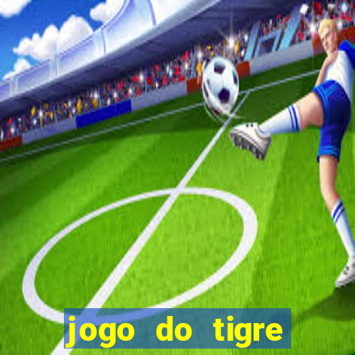 jogo do tigre rodada grátis