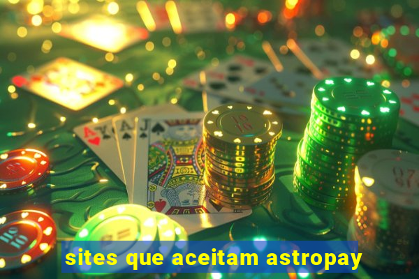 sites que aceitam astropay