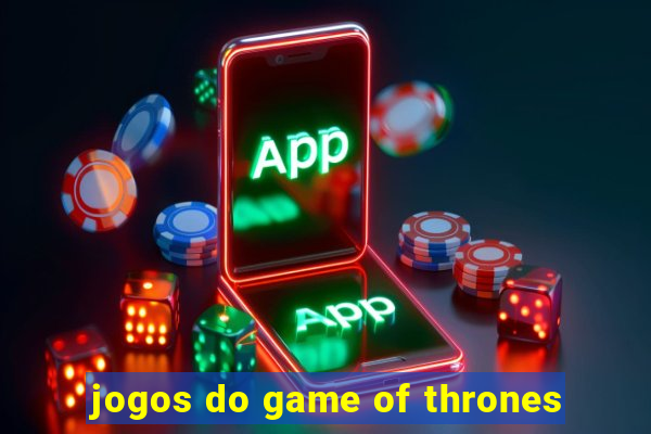 jogos do game of thrones