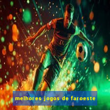 melhores jogos de faroeste