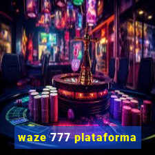 waze 777 plataforma