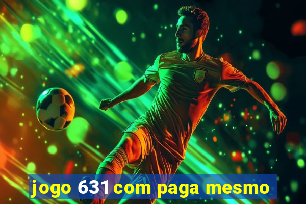 jogo 631 com paga mesmo