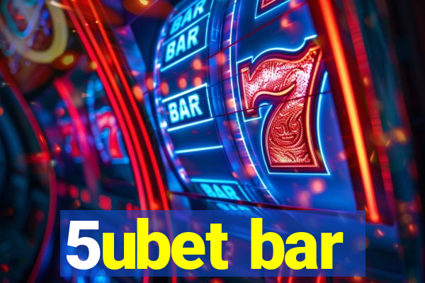 5ubet bar