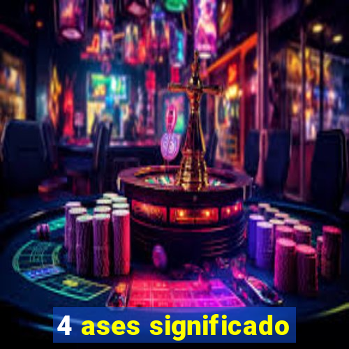 4 ases significado