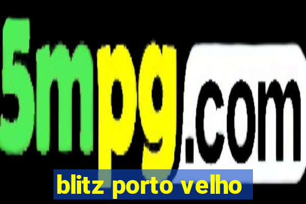 blitz porto velho