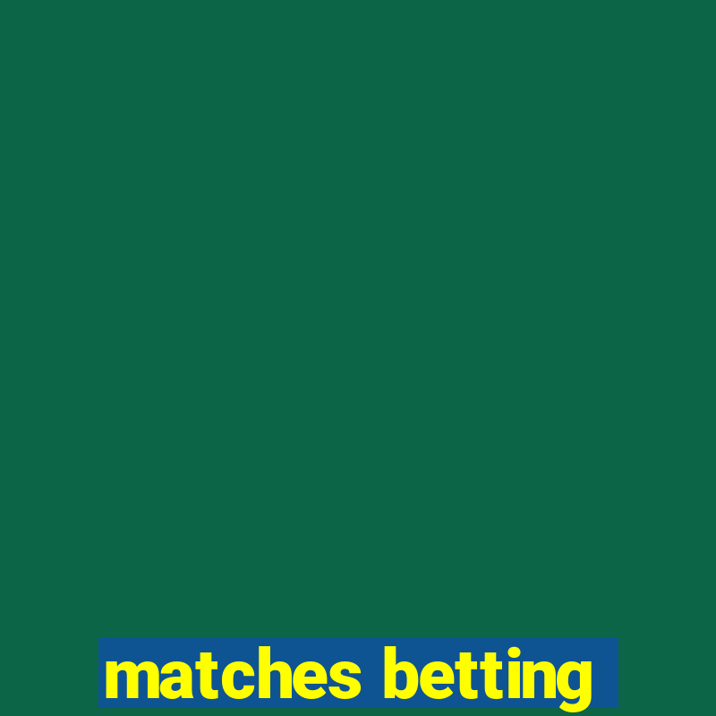 matches betting