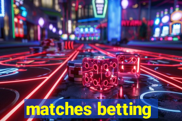 matches betting