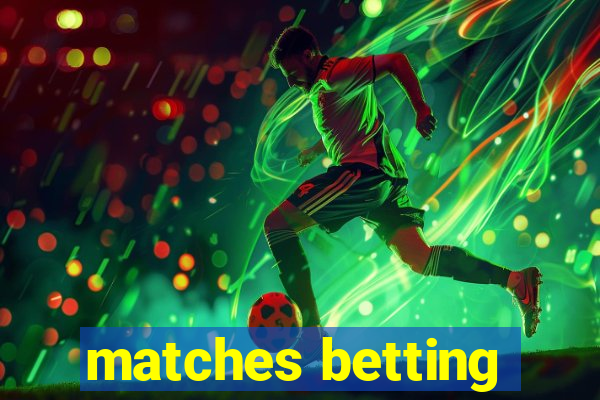 matches betting