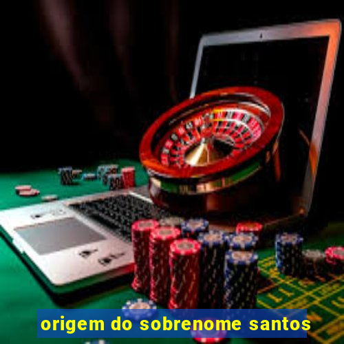 origem do sobrenome santos