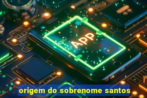 origem do sobrenome santos