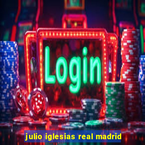 julio iglesias real madrid