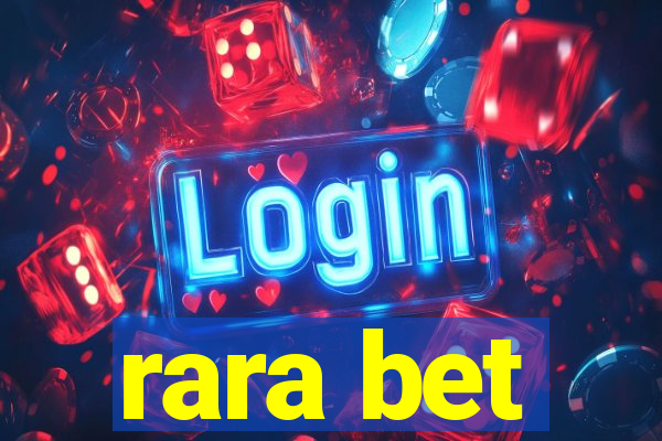 rara bet