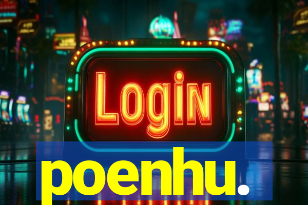 poenhu.