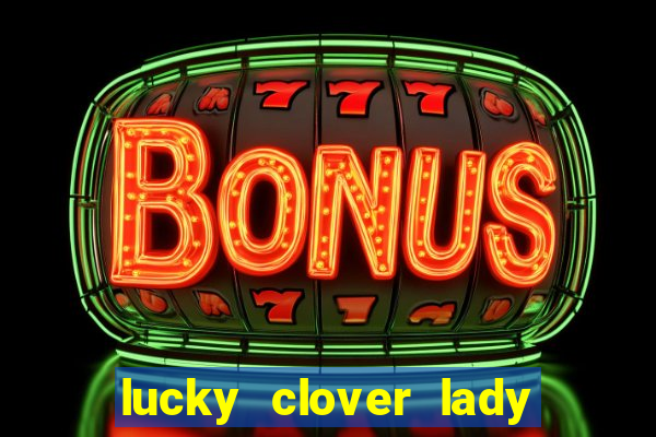 lucky clover lady pg slot demo