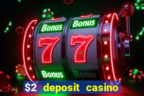 $2 deposit casino nz 2023