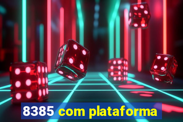 8385 com plataforma