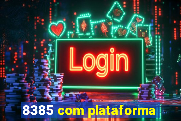 8385 com plataforma