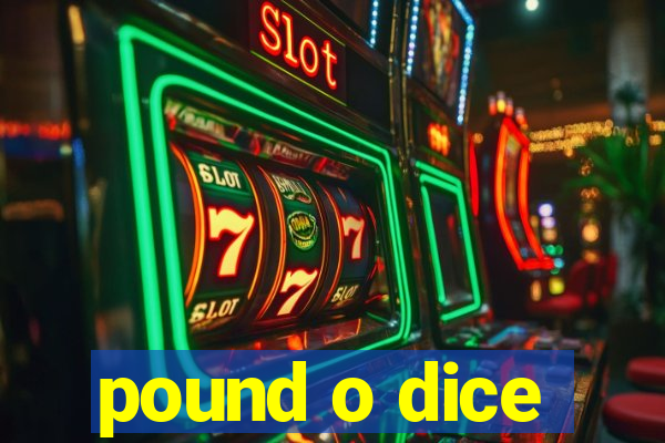 pound o dice