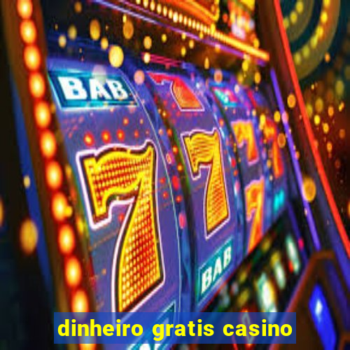 dinheiro gratis casino