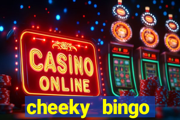 cheeky bingo members login