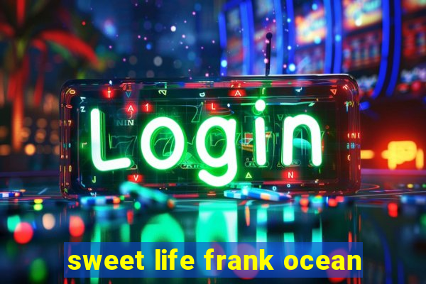 sweet life frank ocean