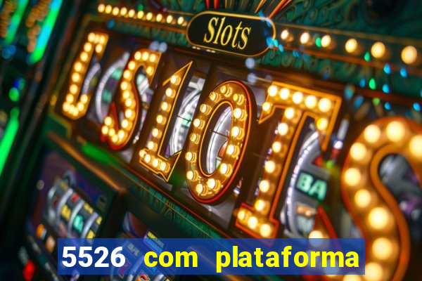 5526 com plataforma de jogos