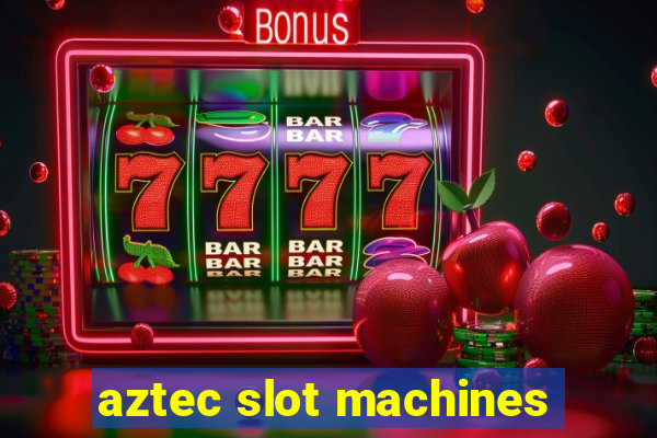 aztec slot machines