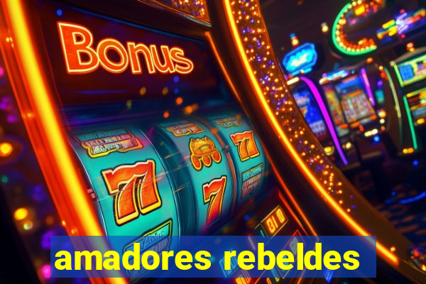 amadores rebeldes