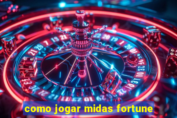 como jogar midas fortune