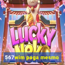 567wim paga mesmo