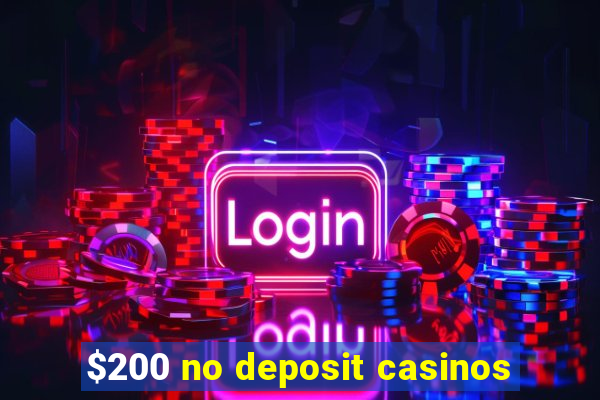 $200 no deposit casinos