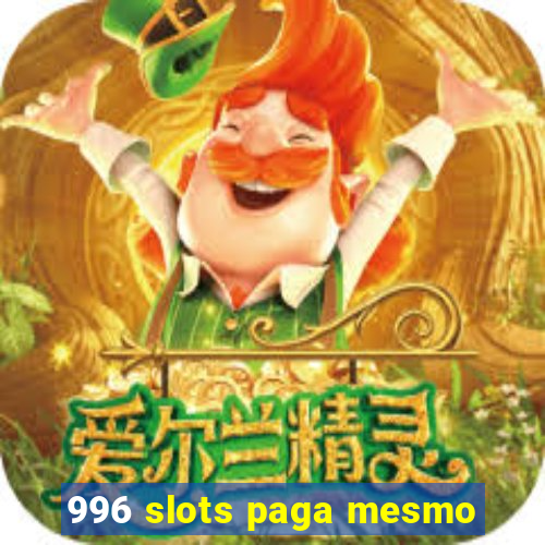 996 slots paga mesmo