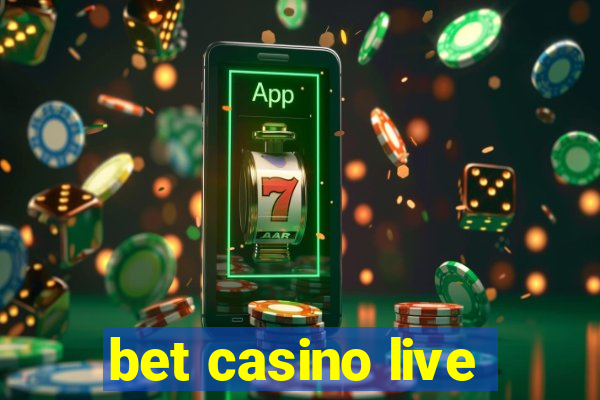 bet casino live