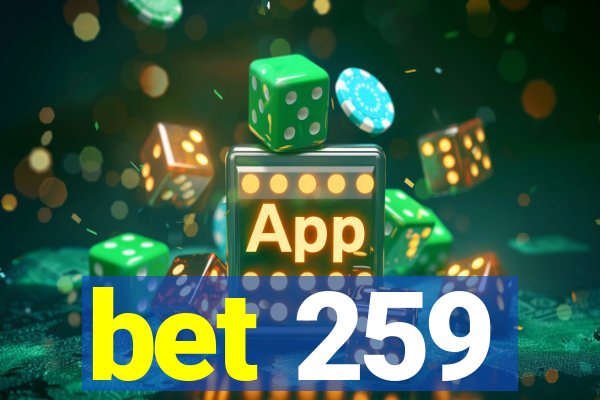 bet 259