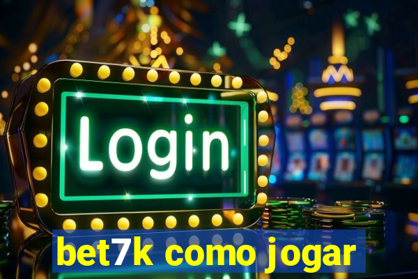 bet7k como jogar