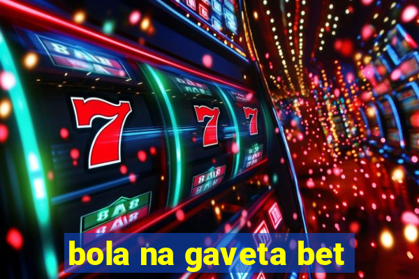 bola na gaveta bet