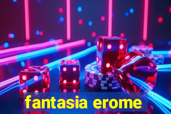 fantasia erome