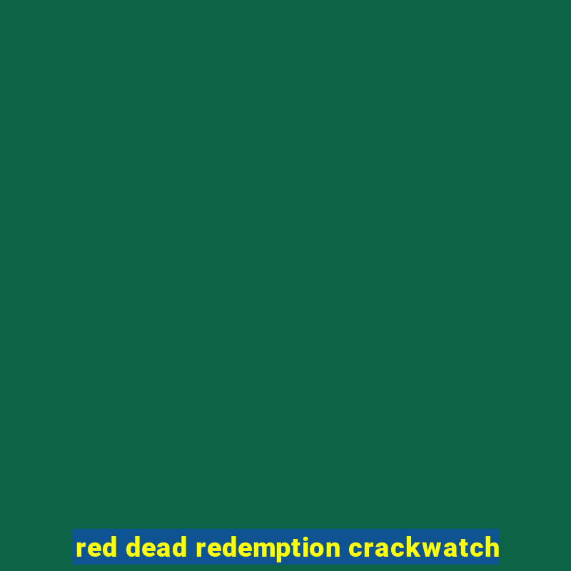 red dead redemption crackwatch