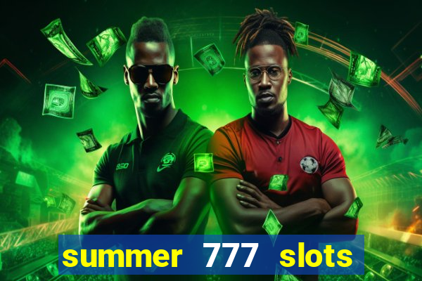 summer 777 slots paga mesmo