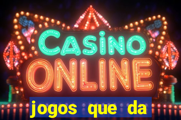 jogos que da dinheiro de verdade sem depositar