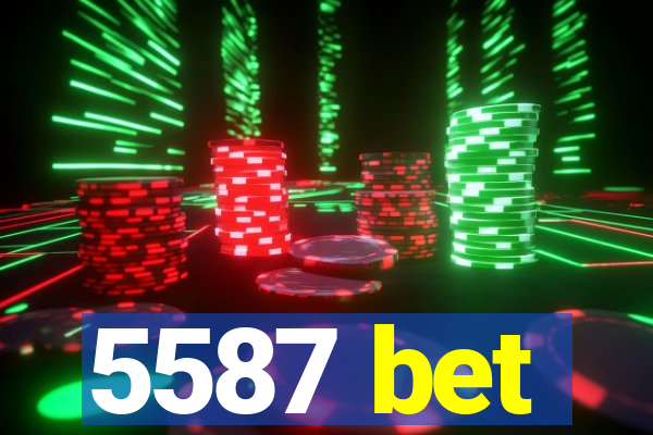 5587 bet