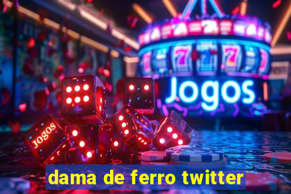 dama de ferro twitter