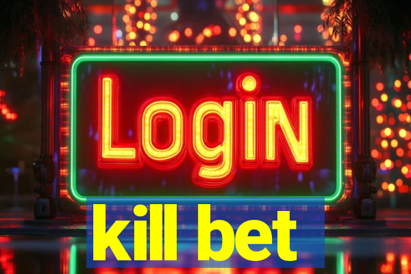 kill bet