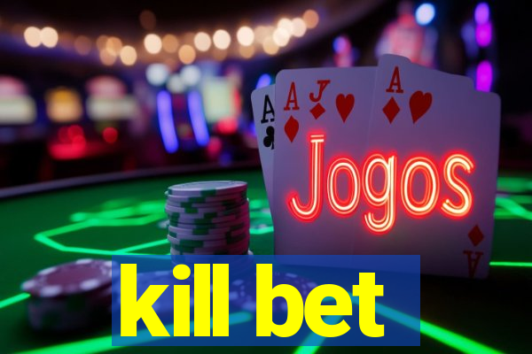 kill bet