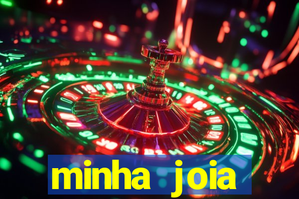 minha joia significado minha joia giria